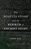 The Rosetta Stone and the Rebirth of Ancient Egypt (Wonders of the World)