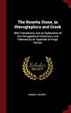 The Rosetta Stone, in Hieroglyphics and Greek: With Translations and an Explanation of the Hieroglyphical Characters, and Followed by an Appendix of Kings' Names