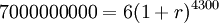 7000000000=6(1+r)^{{4300}}