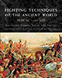 Fighting Techniques of the Ancient World 3000 BCE–500CE: Equipment, Combat Skills and Tactics (Praise for the Fighting Techniques)