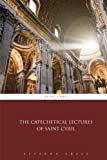 The Catechetical Lectures of Saint Cyril