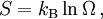 S = k_{\mathrm{B}} \ln \Omega \, ,