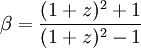 \beta ={\frac  {(1+z)^{2}+1}{(1+z)^{2}-1}}