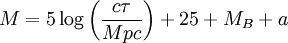 M=5\log {\bigg (}{\frac  {c\tau }{Mpc}}{\bigg )}+25+M_{B}+a