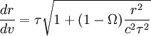 {\frac  {dr}{dv}}=\tau {\sqrt  {1+(1-\Omega ){\frac  {r^{2}}{c^{2}\tau ^{2}}}}}