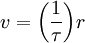 v={\bigg (}{\frac  {1}{\tau }}{\bigg )}r