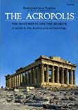 THE ACROPOLIS - the Monuments and the Museum - A Guide to the History and Archaeology