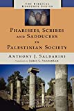 Pharisees, Scribes and Sadducees in Palestinian Society (The Biblical Resource Series)