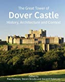 The Great Tower of Dover Castle: History, Architecture and Context (Historic England)