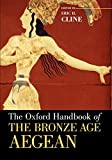 The Oxford Handbook of the Bronze Age Aegean (Oxford Handbooks)