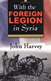 With the Foreign Legion in Syria (Life on the Edge)