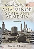 Asia Minor, Syria and Armenia (Roman Conquests)
