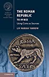 The Roman Republic to 49 BCE: Using Coins as Sources (Guides to the Coinage of the Ancient World)