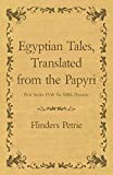 Egyptian Tales, Translated from the Papyri - First Series Ivth To Xiith Dynasty