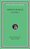 Ancient Medicine. Airs, Waters, Places. Epidemics 1 and 3. The Oath. Precepts. Nutriment (Loeb Classical Library)