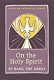 On the Holy Spirit: St. Basil the Great (Popular Patristics)