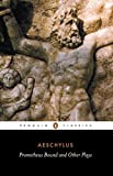 Prometheus Bound and Other Plays: Prometheus Bound, The Suppliants, Seven Against Thebes, The Persians (Penguin Classics) by Philip Vellacott (1961-08-30)