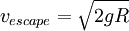 v_{escape} = \sqrt{2gR}