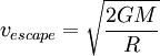 v_{escape} = \sqrt{\frac{2GM}{R}}