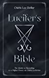 Lucifer's Bible: The Guide to Ascending to a Higher Power, an Osiris Luciferian.