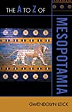 The A to Z of Mesopotamia (Volume 150) (The A to Z Guide Series, 150)