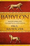 Babylon: Mesopotamia and the Birth of Civilization by Paul Kriwaczek (1-Mar-2012) Paperback