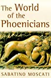 The World of the Phoenicians (Phoenix Giants) by Moscati, Sabatino (1999) Paperback