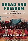 Bread and Freedom: Egypt's Revolutionary Situation (Stanford Studies in Middle Eastern and Islamic Societies and Cultures)