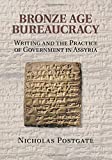 Bronze Age Bureaucracy: Writing and the Practice of Government in Assyria