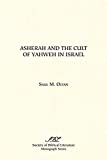 Asherah and the Cult of Yahweh in Israel (Monograph Series / Society of Biblical Literature)