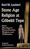 Stone Age Religion at Goebekli Tepe